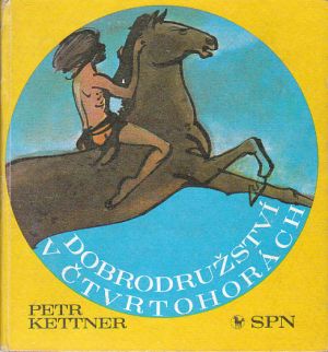 Dobrodružství v Čtvrtohorách Petr Kettner, ilustroval Eduard Hájek