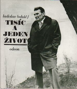Tisíc a jeden život, autor Ladislav Boháč