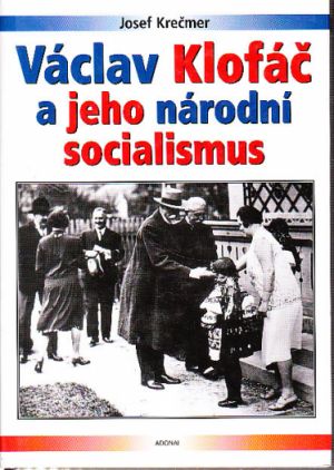 Václav Klofáč a jeho národní socialismus od Josef Krečmer 