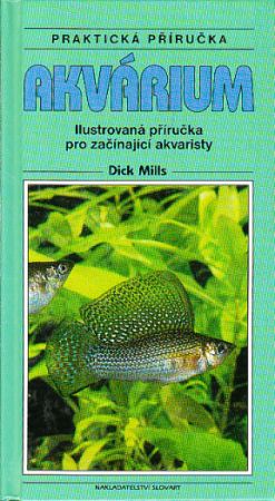 Akvárium praktická příručka od Dick Mills 