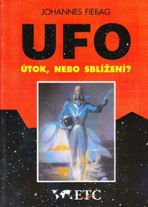 UFO - útok nebo sblížení ? - J. Fiebag