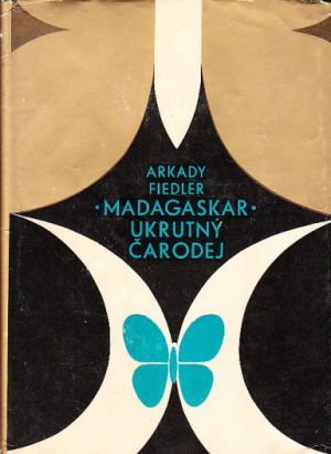 Madagaskar - ukrutný čaroděj  od  Arkady Fiedler, 1975 - psáno Slovensky