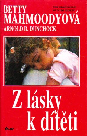 Z lásky k dítěti od Betty Mahmoody, Arnold D. Dunchock	