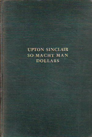 So macht Man Dollars od Upton Sinclair