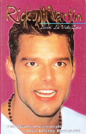 Ricky Martin: Livin´ La Vida Loca - Žití bláznivého života od Letisha Marrer
