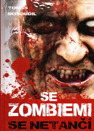 Se zombiemi se netančí od Tomáš Dosoudil   Nová. Nečtená kniha.