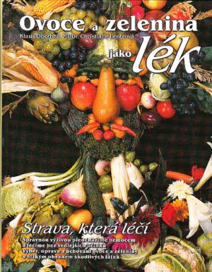 Ovoce a zelenina jako lék od Klaus Oberbeil, Christiane Lentz