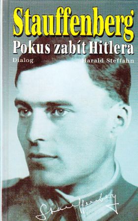 Stauffenberg: Pokus zabít Hitlera od Harald Steffahn