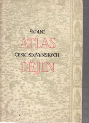 Školní atlas československých dějin od kolektiv autorů