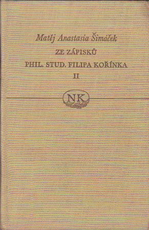Ze zápisků phil.stud.Filipa Kořínka II. od Matěj Anastazia Šimáček