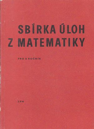 Sbírka úloh z matematiky pro 8. ročník ZŠ od František Dušek