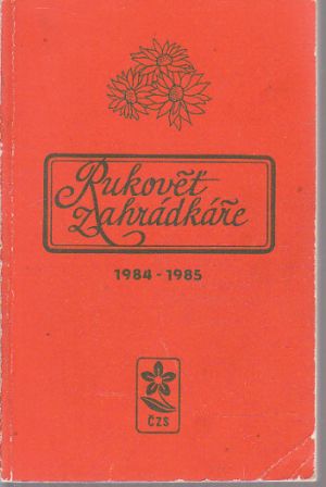 Rukověť zahrádkáře 1984-1985 od Josef Mára