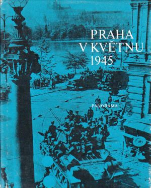 Praha v květnu 1945 od Miroslav Broft