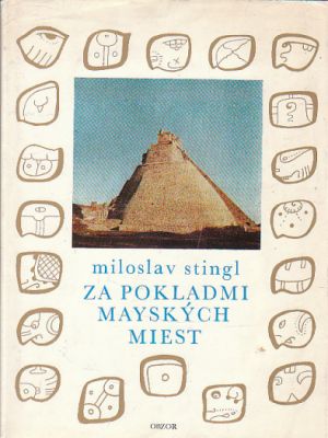 Za pokladmi mayských miest od Miloslav Stingl