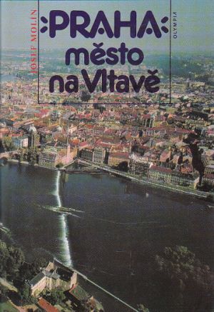 Praha město na Vltavě od Josef Molín