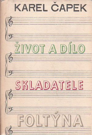 Život a dílo skladatele Foltýna od Karel Čapek