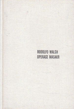 Operace Masakr od Rodolfo Walsh