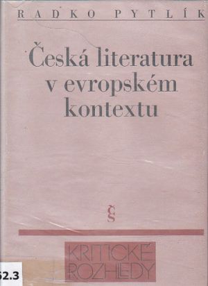 Česká literatura v evropském kontextu od Radko Pytlík