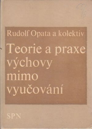 Teorie a praxe výchovy mimo vyučování od Rudolf Opata.