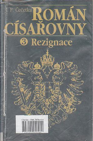 Román císařovny - Rezignace od František Josef Čečetka