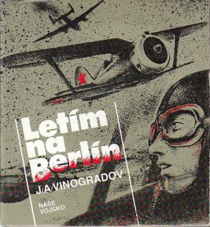 Letím na Berlín od Jurij Alexandrovič Vinogradov