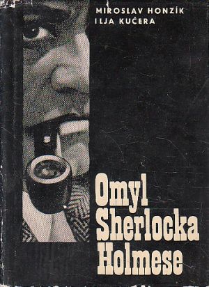 Omyl Sherlocka Holmese od Miroslav Honzík, Ilja Kučera