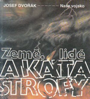 Země, lidé a katastrofy od Josef Dvořák