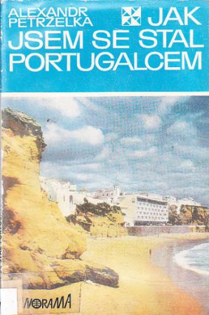 Jak jsem se stal Portugalcem od Alexandr Petrželka