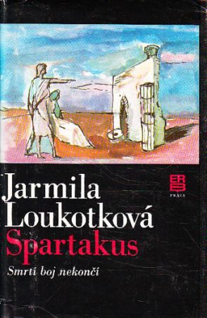 Spartakus: Smrtí boj nekončí od Jarmila Loukotková