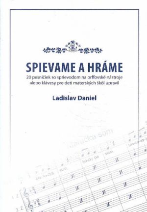 Spievame a hráme od Ladislav Daniel.