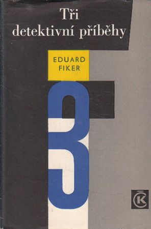 Tři detektivní příběhy od Eduard Fiker