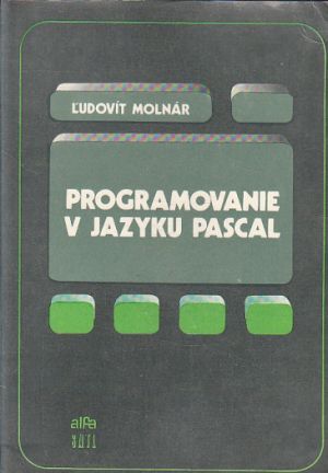 Programování v jazyku PASCAL od Ludovit Molnár