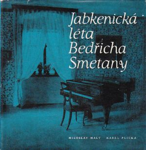 Jabkenická léta Bedřicha Smetany od Karel Plicka, Miloslav Malý
