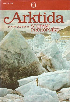 Arktida stopami průkopníků od Stanislav Bártl