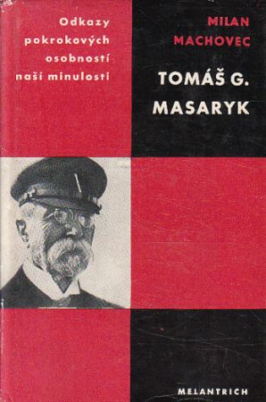 Tomáš G. Masaryk od Milan Machovec