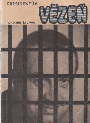 Presidentův vězeň od Vladimír Škutina