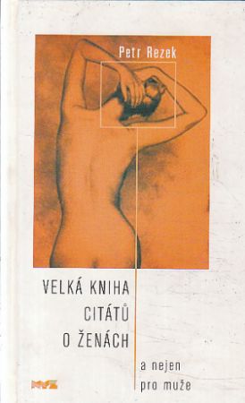 Velká kniha citátů o ženách a nejen pro muže od Petr Rezek