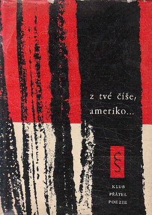 Z tvé číše, Ameriko... od  Pablo Neruda, Nicolás Guillén, Gabriela Mistral, Lumír Čivrný, * 