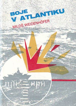 Boje v Atlantiku od Miloš Weidenhöfer