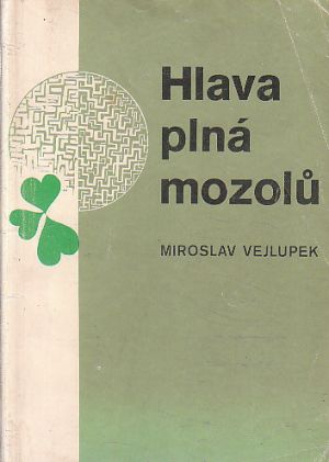 Hlava plná mozolů od Miroslav Vejlupek