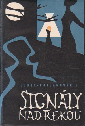 Signály nad řekou od Alexandr Alexandrovič Lukin, Dmitrij Ioganovič Poljanovskij