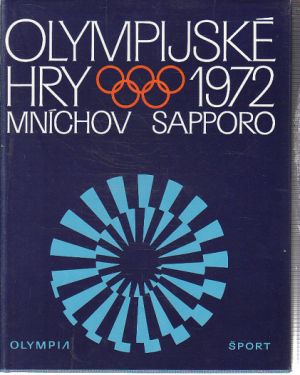 Olympijské hry 1972 od Oldřich Žurman & kolektiv autorů