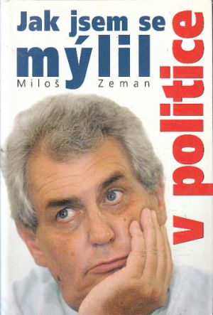 Jak jsem se mýlil v politice od Miloš Zeman
