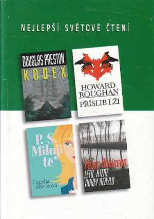 Nejlepší světové čtení - Příslib lži / P.S. Miluji tě / Kodex / Léto, které nikdy nebylo od Cecelia Ahern, Douglas Preston, Peter Robinson & Howard Roughan