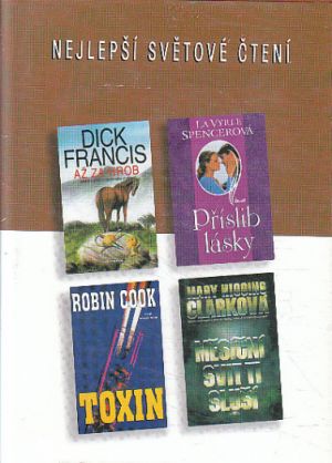 Nejlepší světové čtení - Toxin / Měsíční svit ti sluší / Až za hrob / Příslib lásky od Dick Francis, Robin Cook, Mary Higgins Clark & La Vyrle Spencer