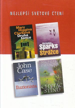 Nejlepší světové čtení - Druhá šance / Chytač stínů / Iluzionista / Strážce od Nicholas Sparks, Mary Higgins Clark, Michelle Paver & John Case