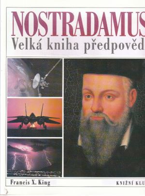 Nostradamus - Velká kniha předpovědí od Stephen Skinner & Francis X. King