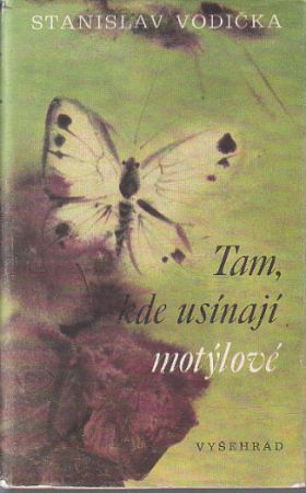 Tam, kde usínají motýlové od Stanislav Vodička