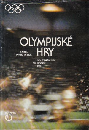 Olympijské hry - Od Athén po Moskvu od Karel Procházka