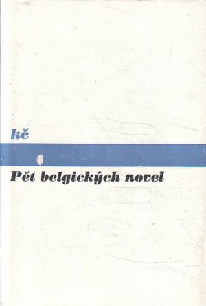 Pět belgických novel od Georges Simenon, Hugo Claus, Johan Daisne, Franz Hellens & Marcel Thiry